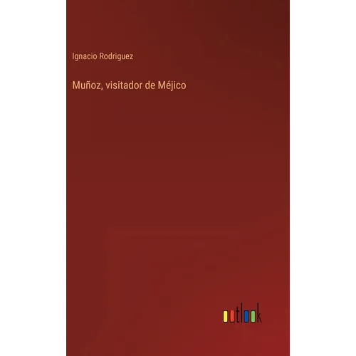 Muñoz, visitador de Méjico - Hardcover
