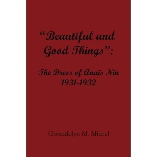 "Beautiful and good things": The Dress of Anaïs Nin 1931-1932 - Paperback
