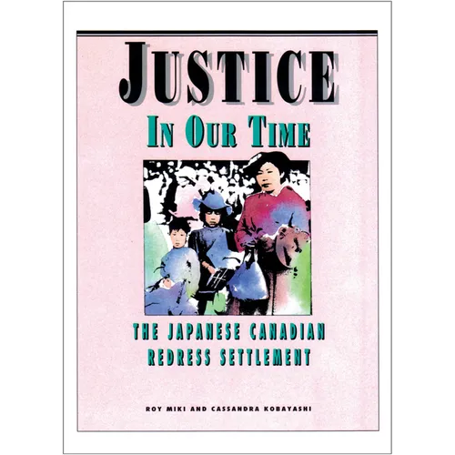 Justice in Our Time: The Japanese Canadian Redress Settlement - Hardcover