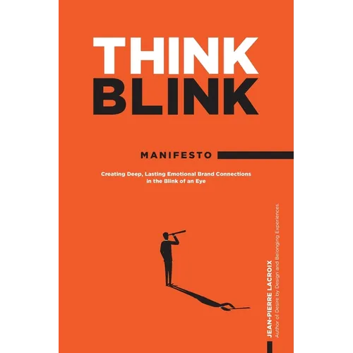 ThinkBlink Manifesto: Creating Deep, Lasting Emotional Brand Connections in the Blink of an Eye - Paperback