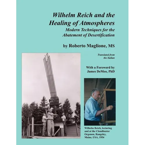 Wilhelm Reich and the Healing of Atmospheres: Modern Techniques for the Abatement of Desertification - Paperback