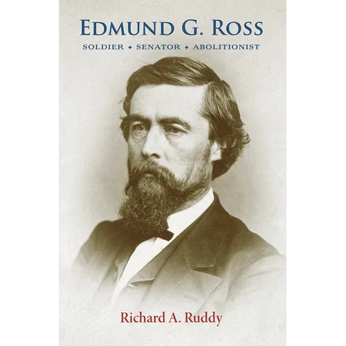 Edmund G. Ross: Soldier, Senator, Abolitionist - Paperback