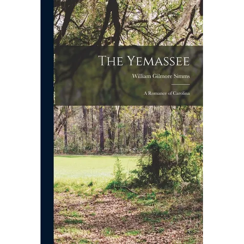 The Yemassee: A Romance of Carolina - Paperback