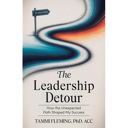 The Leadership Detour: How The Unexpected Path Shaped My Success - Paperback