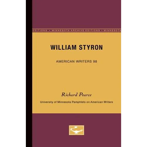 William Styron - American Writers 98: University of Minnesota Pamphlets on American Writers - Paperback