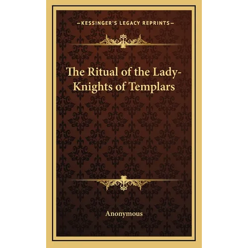 The Ritual of the Lady-Knights of Templars - Hardcover