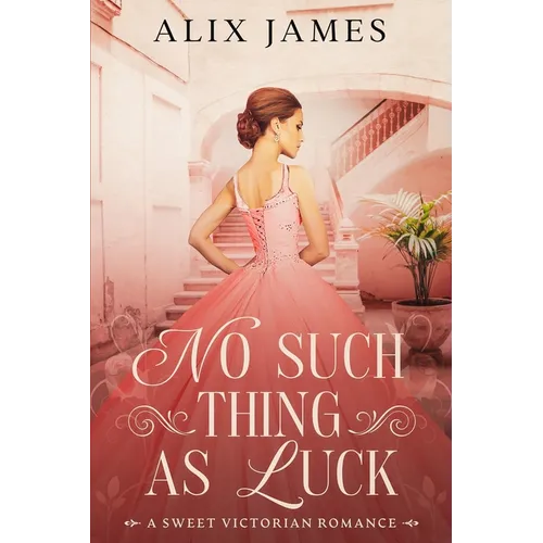 No Such Thing As Luck: A Sweet Victorian Romance from North and South - Paperback