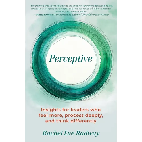 Perceptive: Insights for leaders who feel more, process deeply, and think differently - Paperback