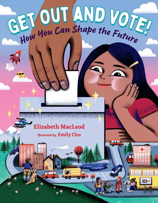 Get Out and Vote!: How You Can Shape the Future - Hardcover