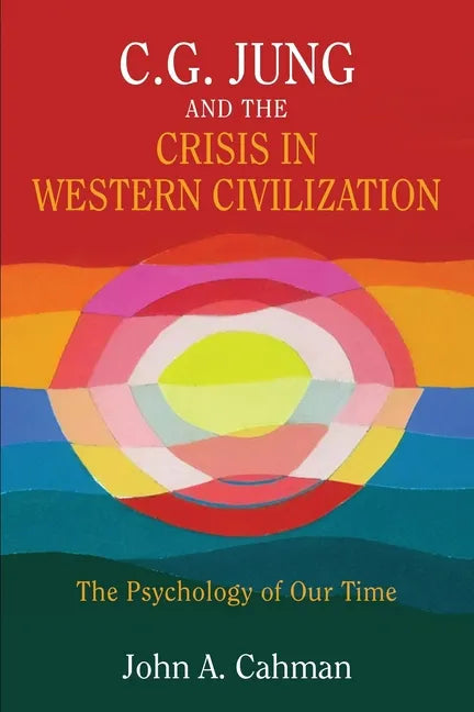 C.G. Jung and the Crisis in Western Civilization: The Psychology of Our Time - Paperback