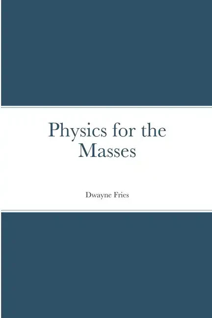 Physics for the Masses - Paperback