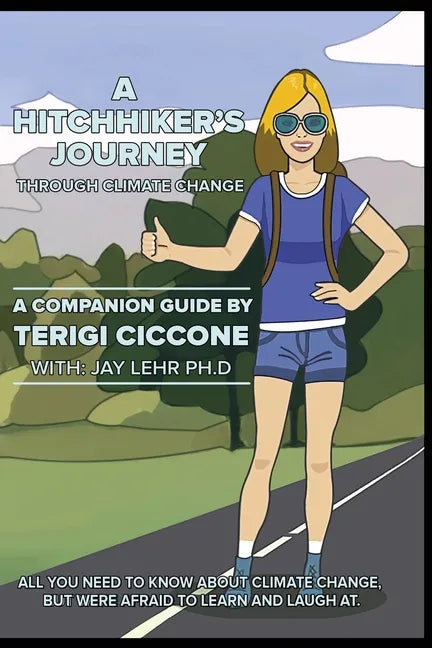 A Hitchhiker's Journey Through Climate Change: All you need to know about climate change, but were afraid to learn and laugh at. - Paperback