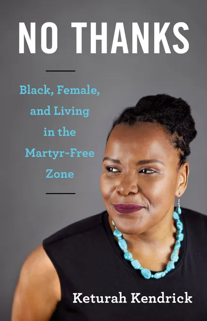 No Thanks: Black, Female, and Living in the Martyr-Free Zone - Paperback