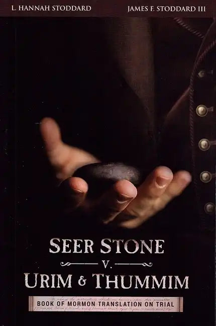 Seer Stone v. Urim and Thummim: Book of Mormon Translation on Trial - Paperback