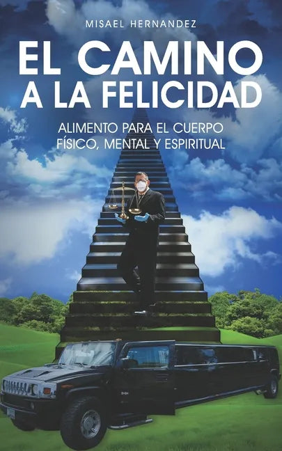El Camino a la Felicidad: Alimento para el cuerpo físico, mental y espiritual - Paperback