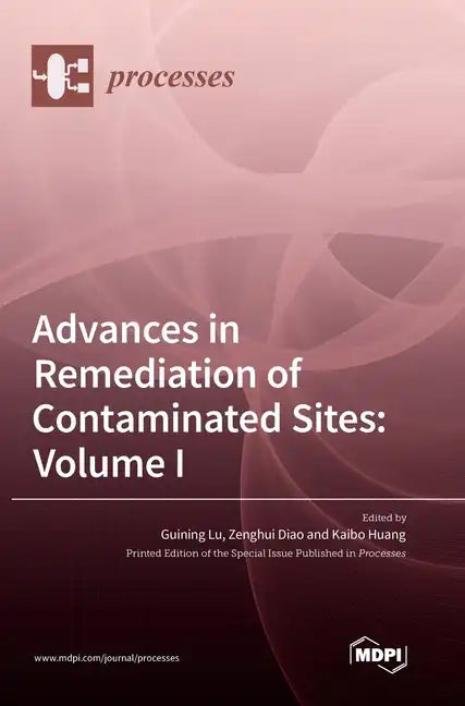 Advances in Remediation of Contaminated Sites: Volume I - Hardcover