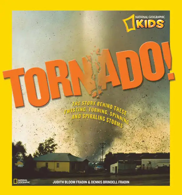Tornado!: The Story Behind These Twisting, Turning, Spinning, and Spiraling Storms - Hardcover