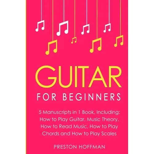 Guitar: For Beginners - Bundle - The Only 5 Books You Need to Learn Guitar Notes, Guitar Tabs and Guitar Soloing Today - Paperback