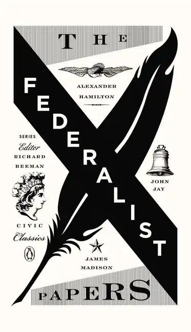 The Federalist Papers: Alexander Hamilton, James Madison, and John Jay - Paperback
