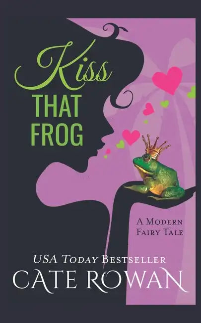 Kiss That Frog: A Romantic Modern Fairy Tale (Fantasy Romance Novelette) - Paperback