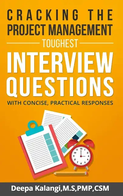 Cracking the Toughest Project Management Interview Questions: With Concise, Practical Responses - Paperback