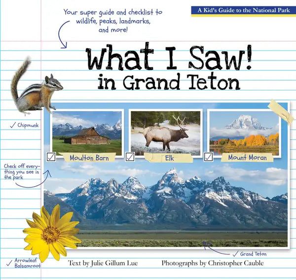 What I Saw in Grand Teton: A Kid's Guide to the National Park - Paperback