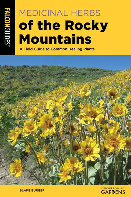 Medicinal Herbs of the Rocky Mountains: A Field Guide to Common Healing Plants - Paperback