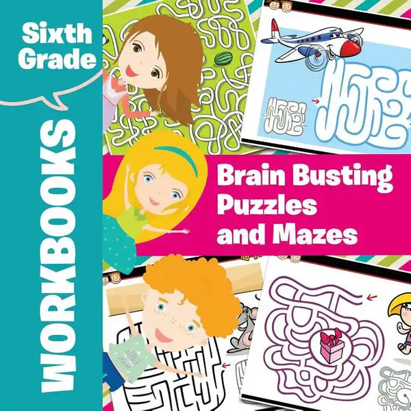 Sixth Grade Workbooks: Brain Busting Puzzles and Mazes - Paperback