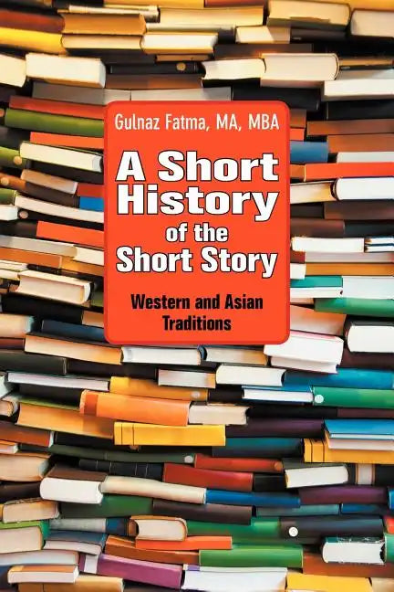 A Short History of the Short Story: Western and Asian Traditions - Paperback