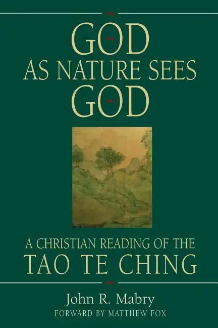 God As Nature Sees God: A Christian Reading of the Tao Te Ching - Paperback