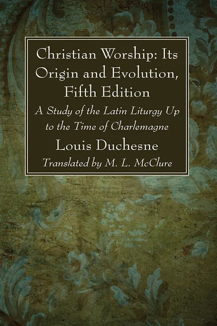 Christian Worship: Its Origin and Evolution, Fifth Edition - Hardcover