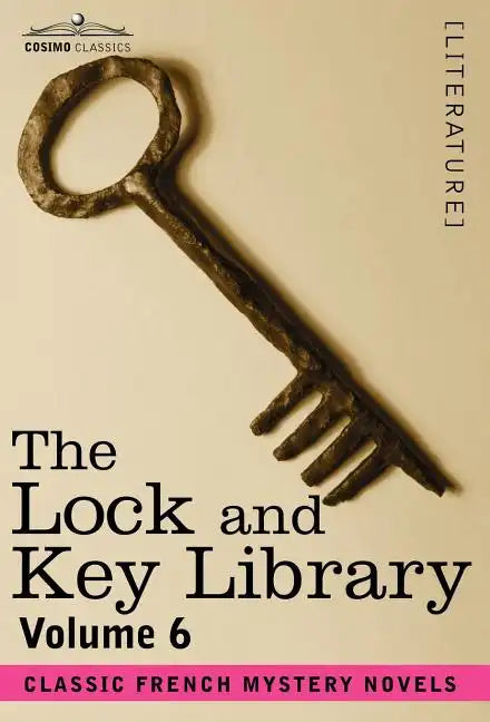 The Lock and Key Library: Classic French Mystery Novels Volume 6 - Hardcover