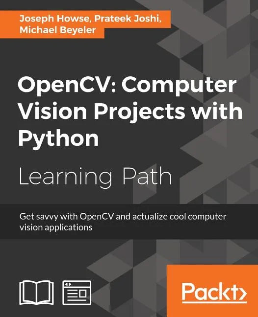 OpenCV Computer Vision Projects with Python: Develop computer vision applications with OpenCV - Paperback