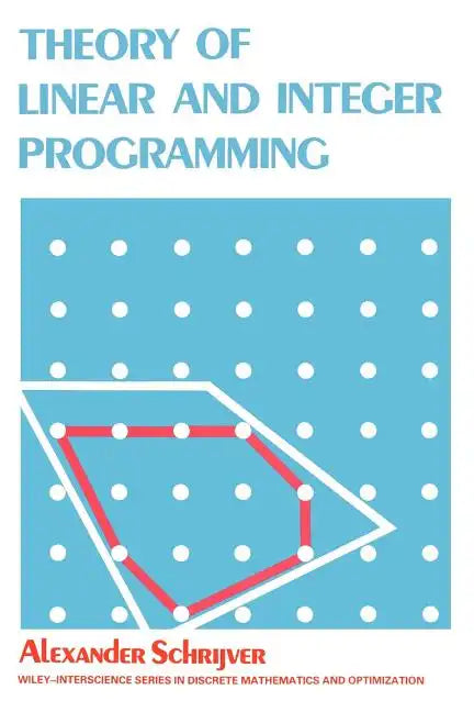 Theory of Linear and Integer Programming - Paperback