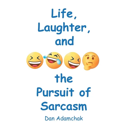 Life, Laughter, and the Pursuit of Sarcasm - Paperback