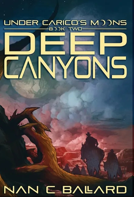 Deep Canyons: Under Carico's Moons: Book Two - Hardcover