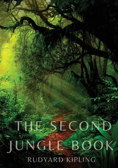 The Second Jungle Book: a sequel to The Jungle Book by Rudyard Kipling first published in 1895, and featuring five stories about Mowgli and th - Paperback