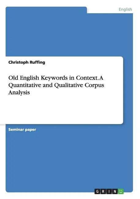Old English Keywords in Context. A Quantitative and Qualitative Corpus Analysis - Paperback