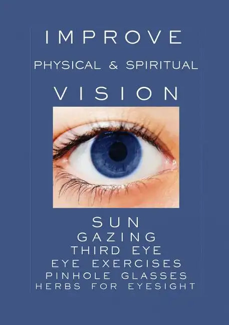 Improve Physical and Spiritual Vision - Paperback