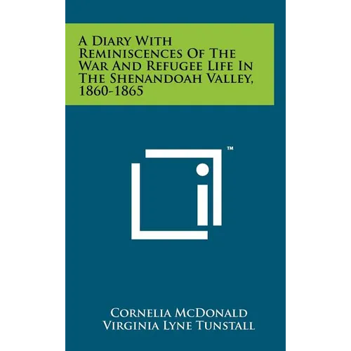 A Diary With Reminiscences Of The War And Refugee Life In The Shenandoah Valley, 1860-1865 - Hardcover