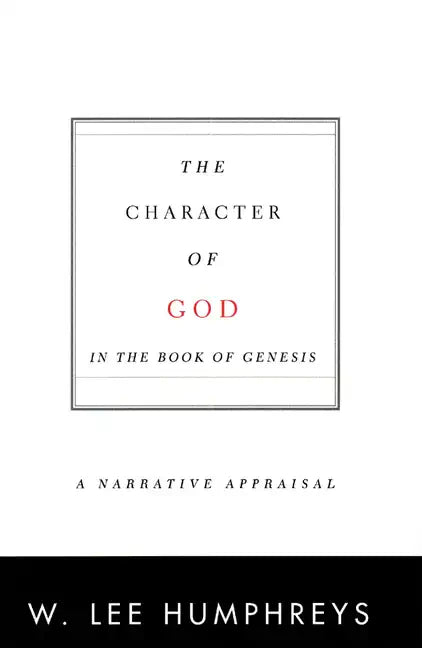 The Character of God in the Book of Genesis: A Narrative Appraisal - Paperback