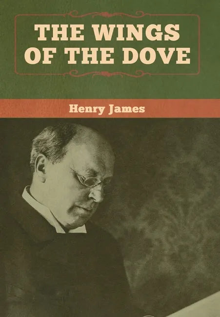 The Wings of the Dove (Volume I and II) - Hardcover