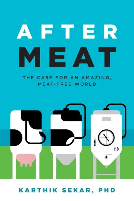 After Meat: The Case for an Amazing, Meat-Free World - Paperback