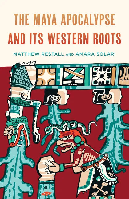 The Maya Apocalypse and Its Western Roots - Hardcover