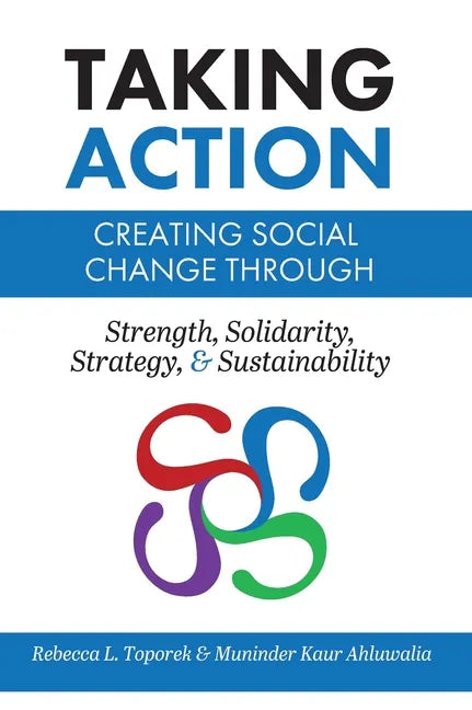 Taking Action: Creating Social Change through Strength, Solidarity, Strategy, and Sustainability (Trade) - Hardcover