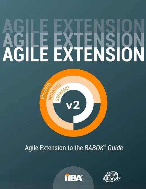 Agile Extension to the BABOK(R) Guide: Version 2 - Paperback
