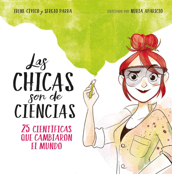 Las Chicas Son de Ciencias: 25 Científicas Que Cambiaron El Mundo / Science Is a Girl's Thing - Hardcover