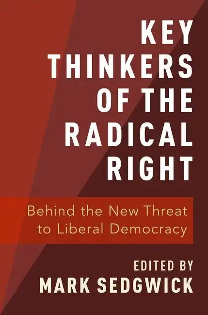 Key Thinkers of the Radical Right: Behind the New Threat to Liberal Democracy - Paperback
