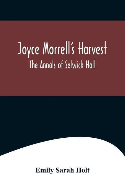 Joyce Morrell's Harvest; The Annals of Selwick Hall - Paperback