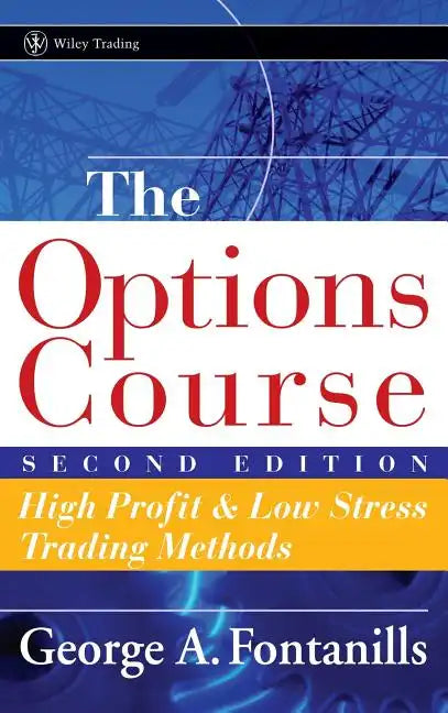 The Options Course: High Profit & Low Stress Trading Methods - Hardcover